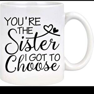 Coffee mug, 15 oz, You're the sister i got to choose